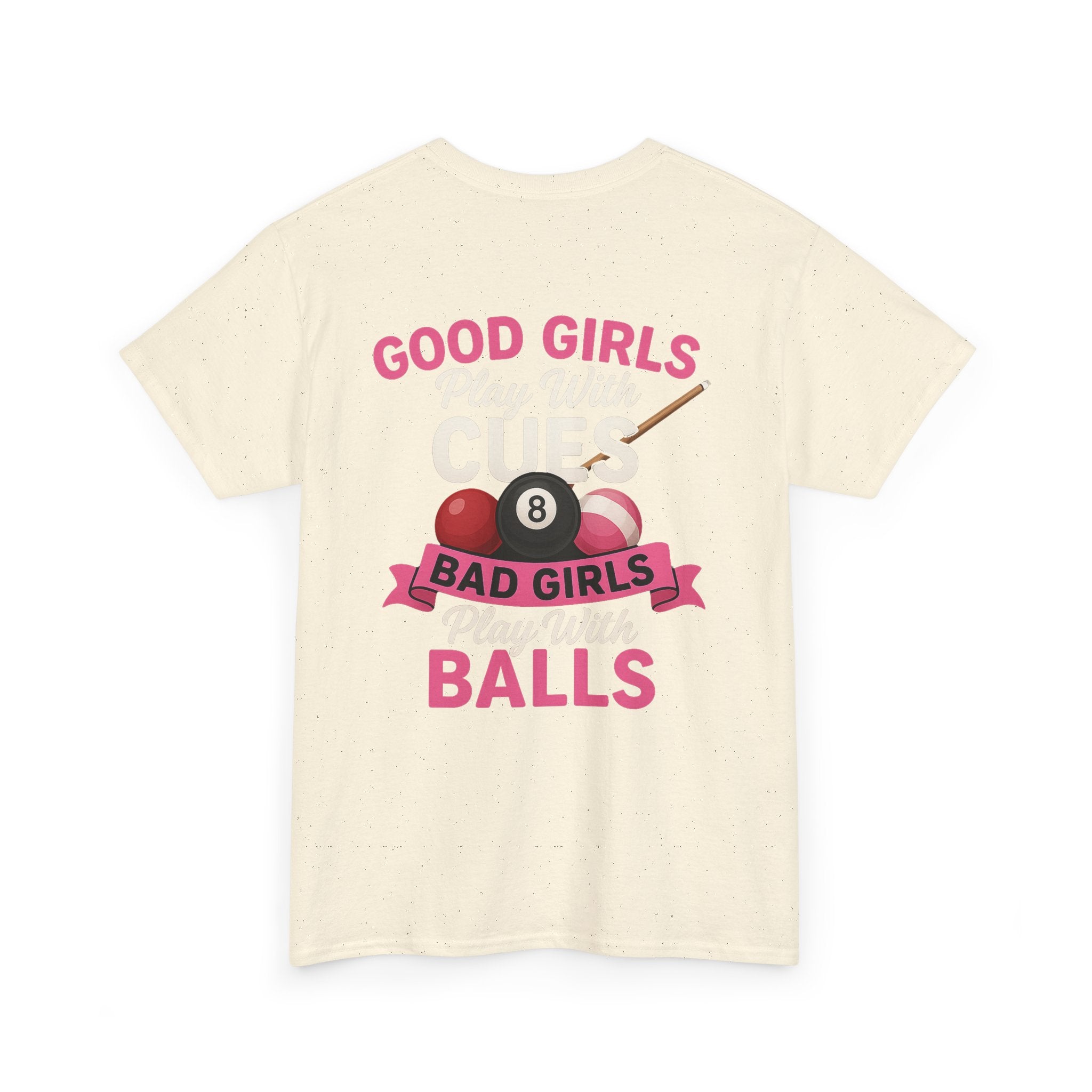 Pool Humor T-Shirt — “Good Girls Play Cute, Bad Girls Play Balls” Back Graphic
