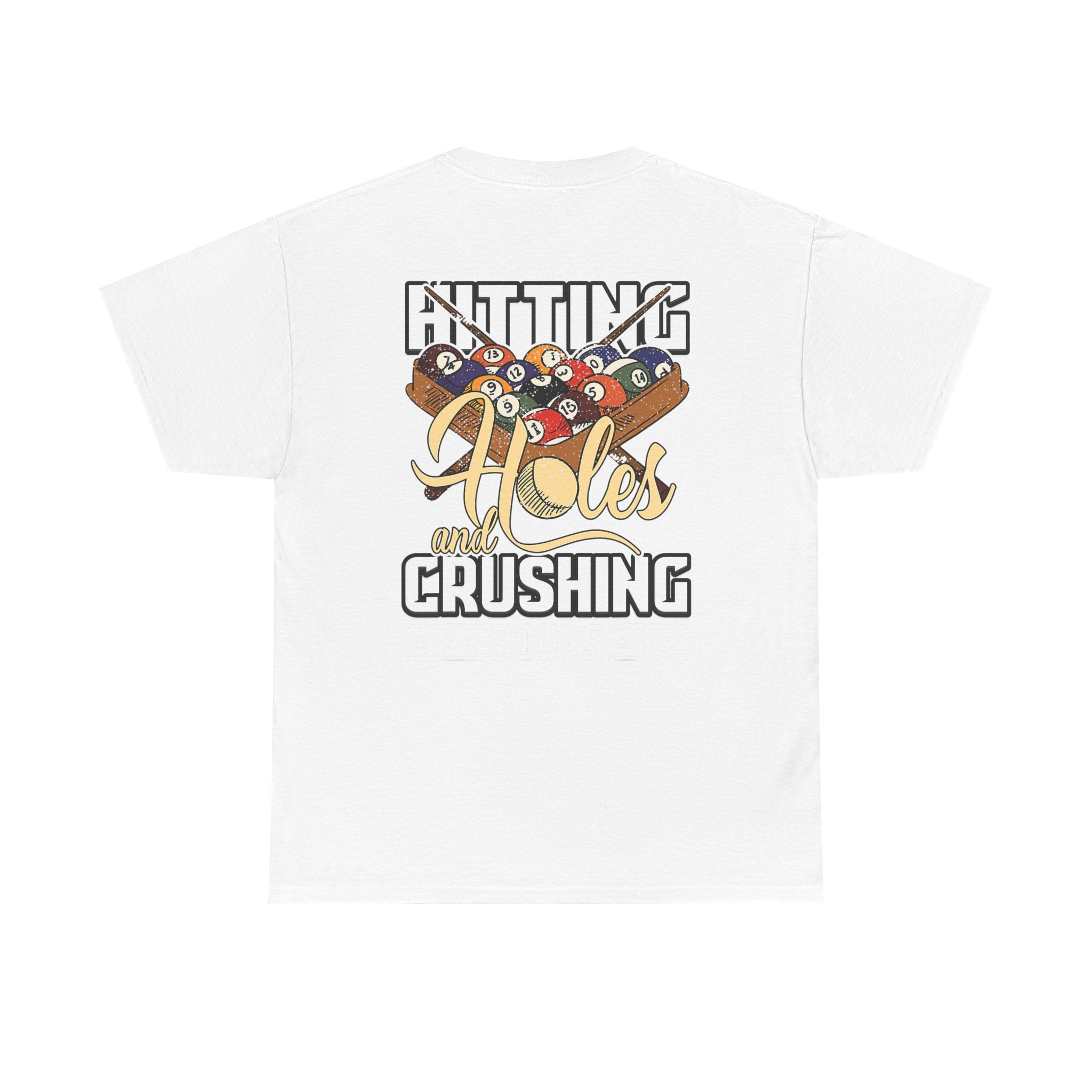 Putting Holes and Crushing Pool Balls T-Shirt