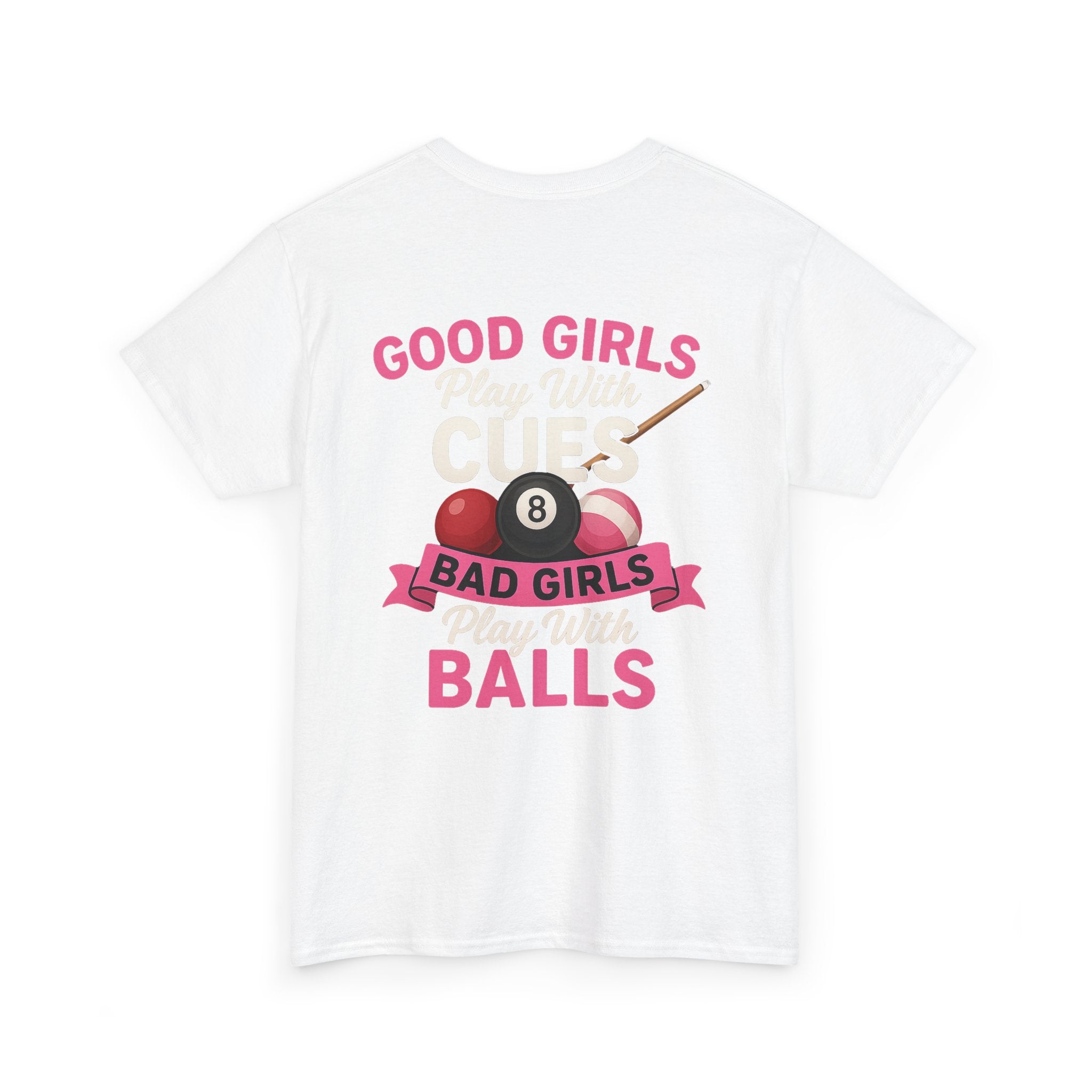Pool Humor T-Shirt — “Good Girls Play Cute, Bad Girls Play Balls” Back Graphic