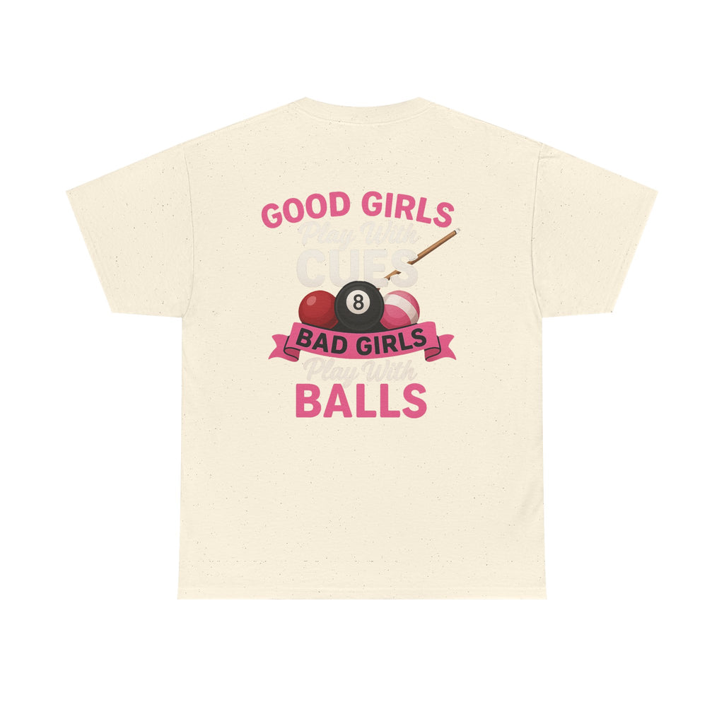 Pool Humor T-Shirt — “Good Girls Play Cute, Bad Girls Play Balls” Back Graphic