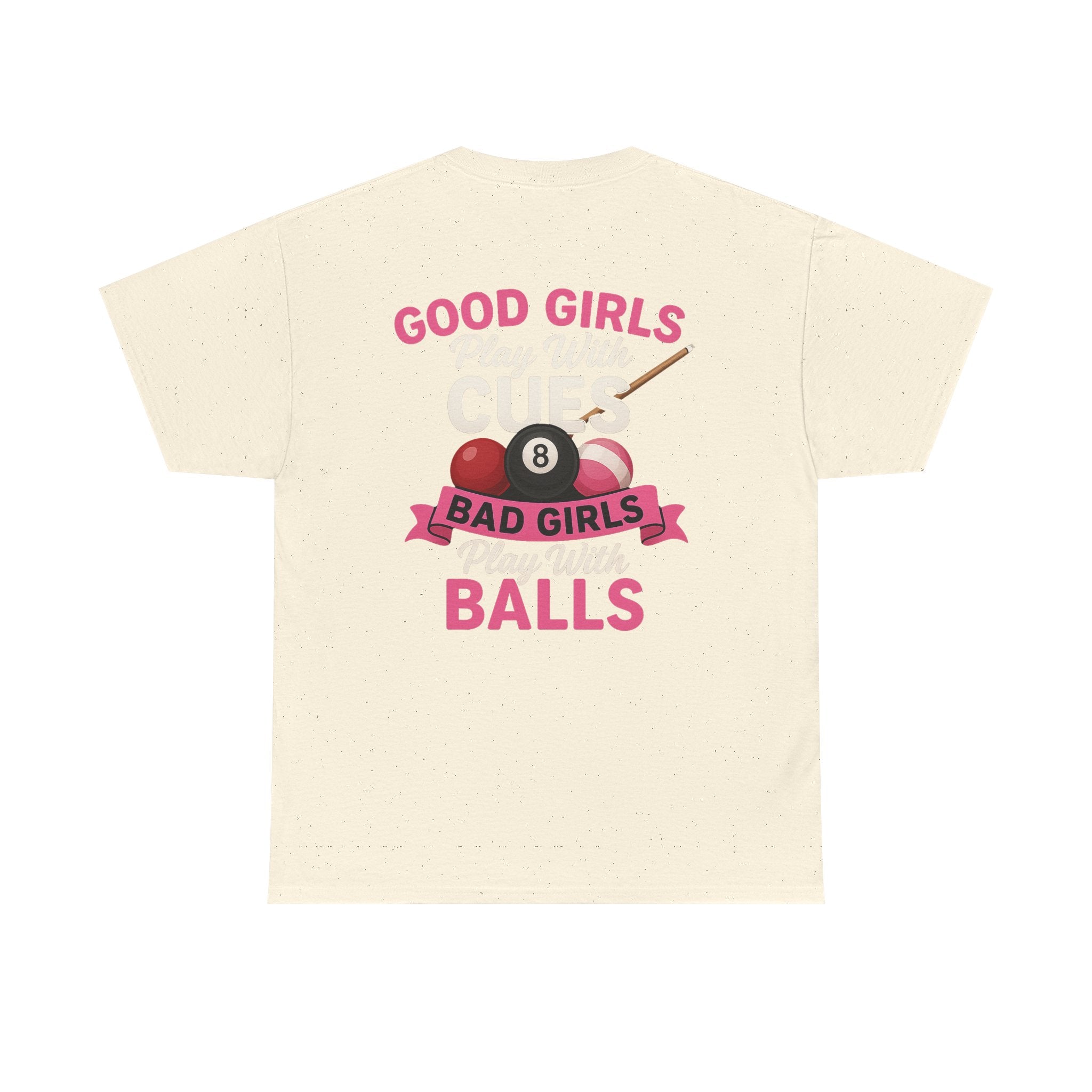 Pool Humor T-Shirt — “Good Girls Play Cute, Bad Girls Play Balls” Back Graphic