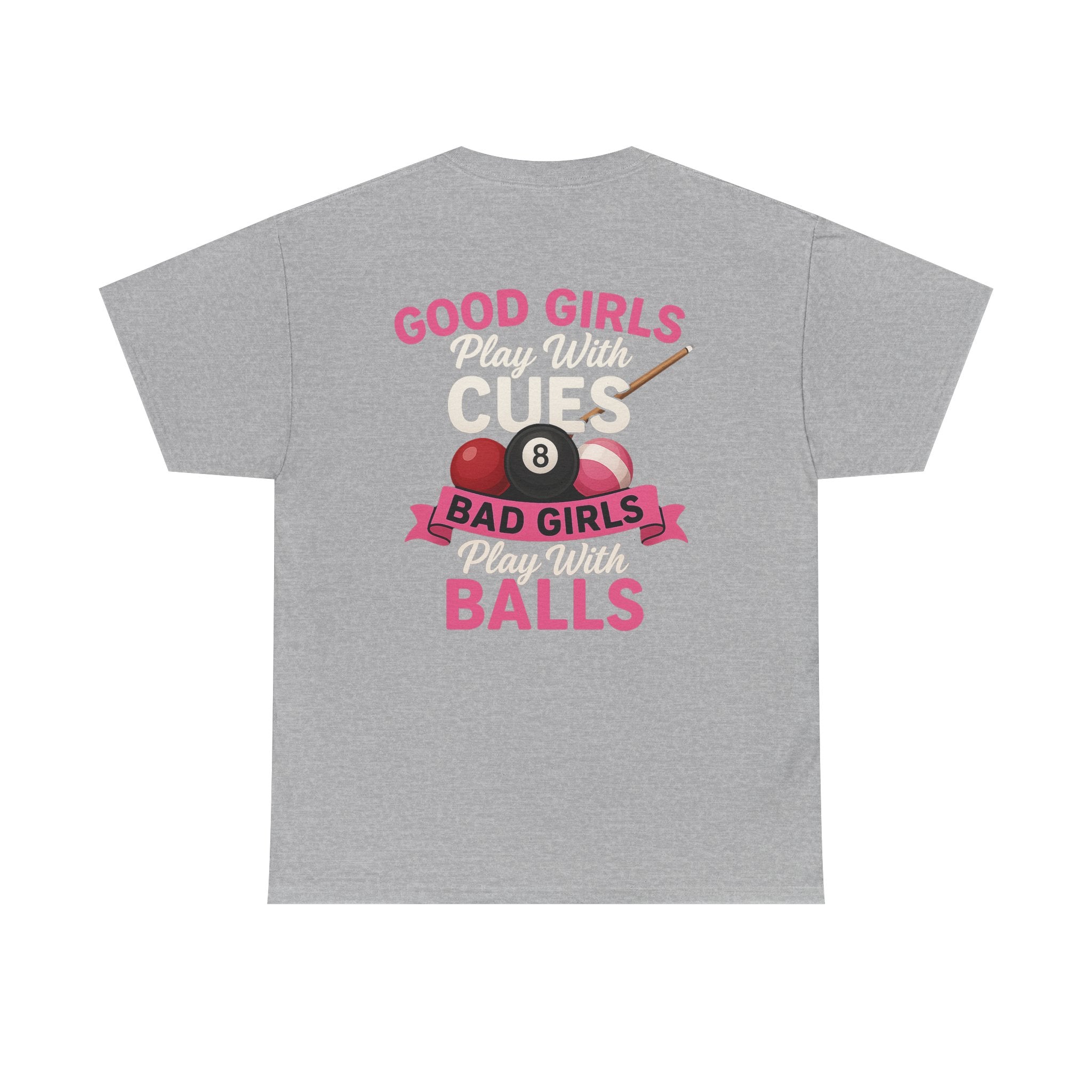 Pool Humor T-Shirt — “Good Girls Play Cute, Bad Girls Play Balls” Back Graphic