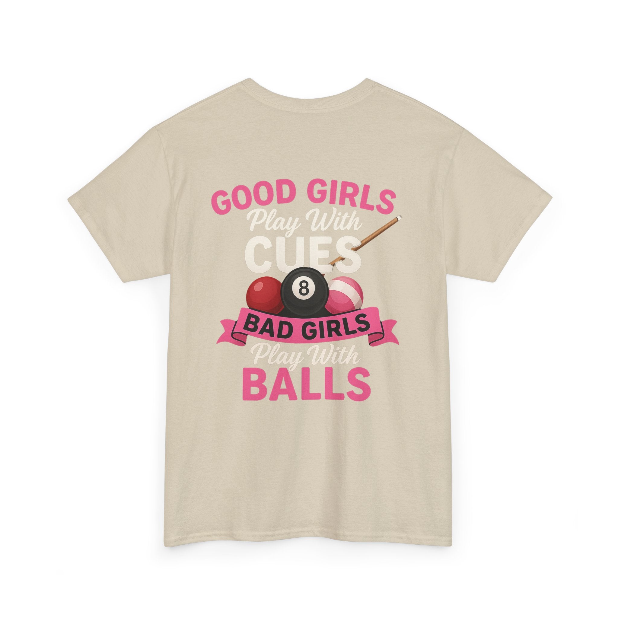 Pool Humor T-Shirt — “Good Girls Play Cute, Bad Girls Play Balls” Back Graphic