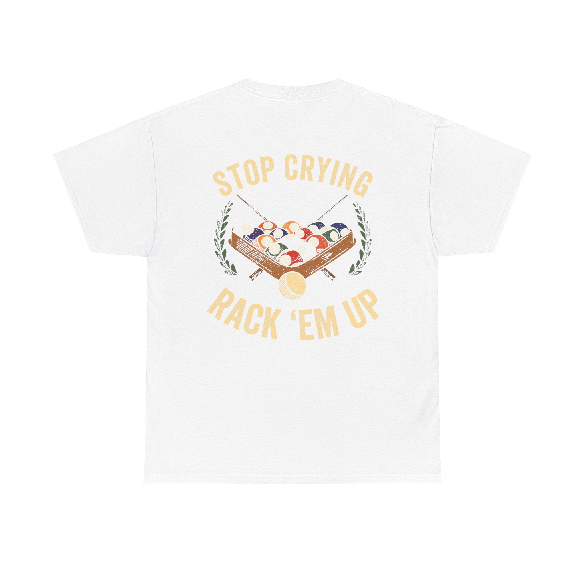 Stop Crying, Rack 'Em Up Billiards T-Shirt