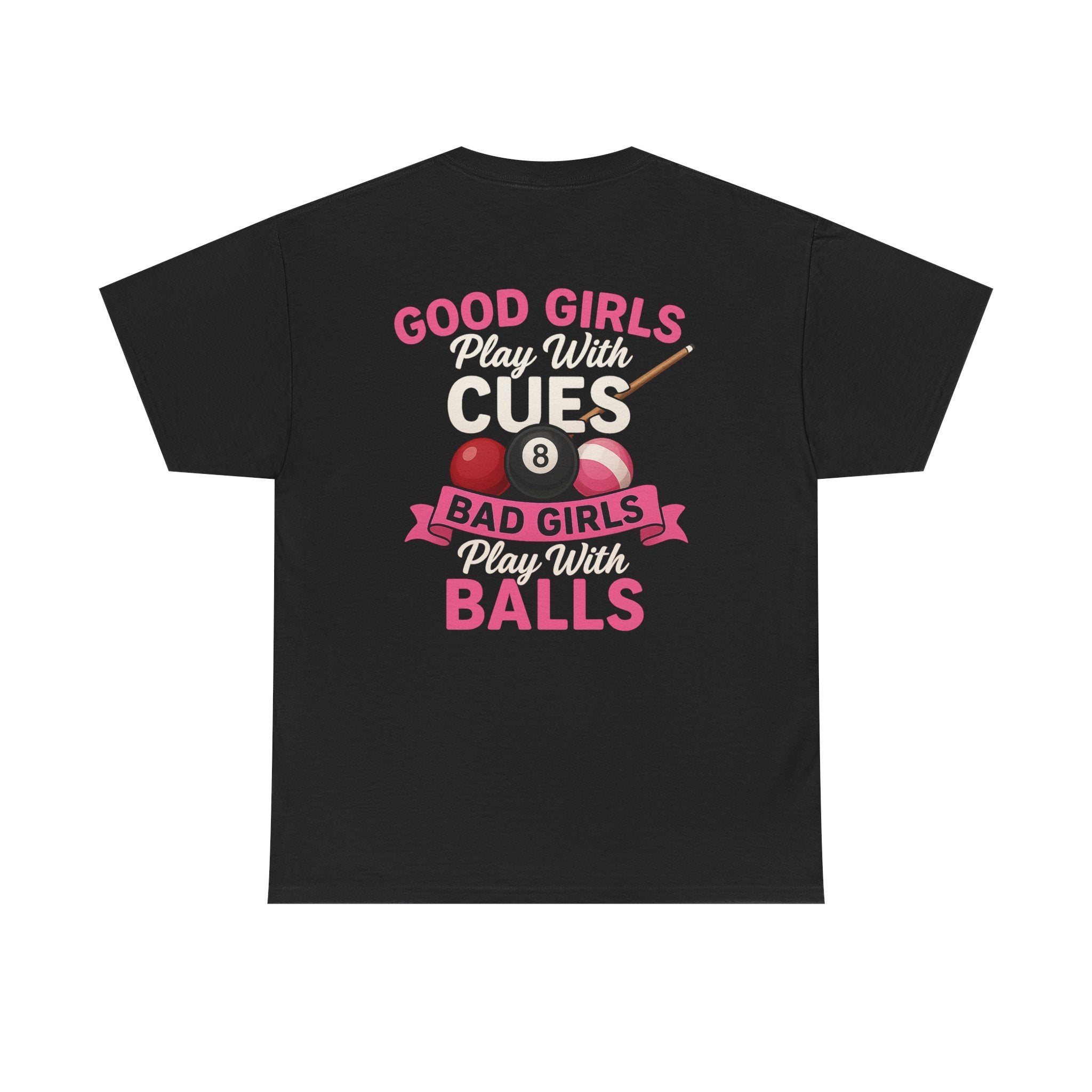 Pool Humor T-Shirt — “Good Girls Play Cute, Bad Girls Play Balls” Back Graphic