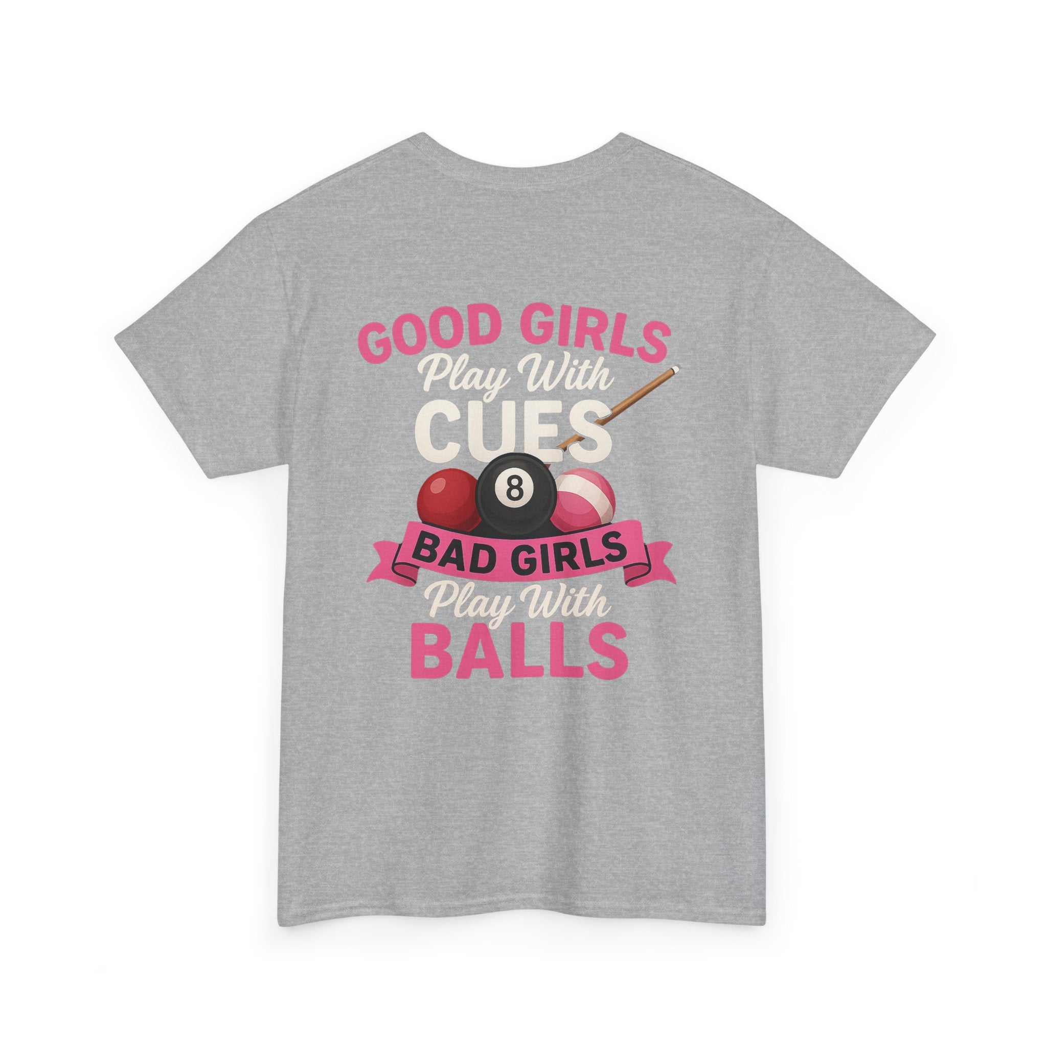 Pool Humor T-Shirt — “Good Girls Play Cute, Bad Girls Play Balls” Back Graphic