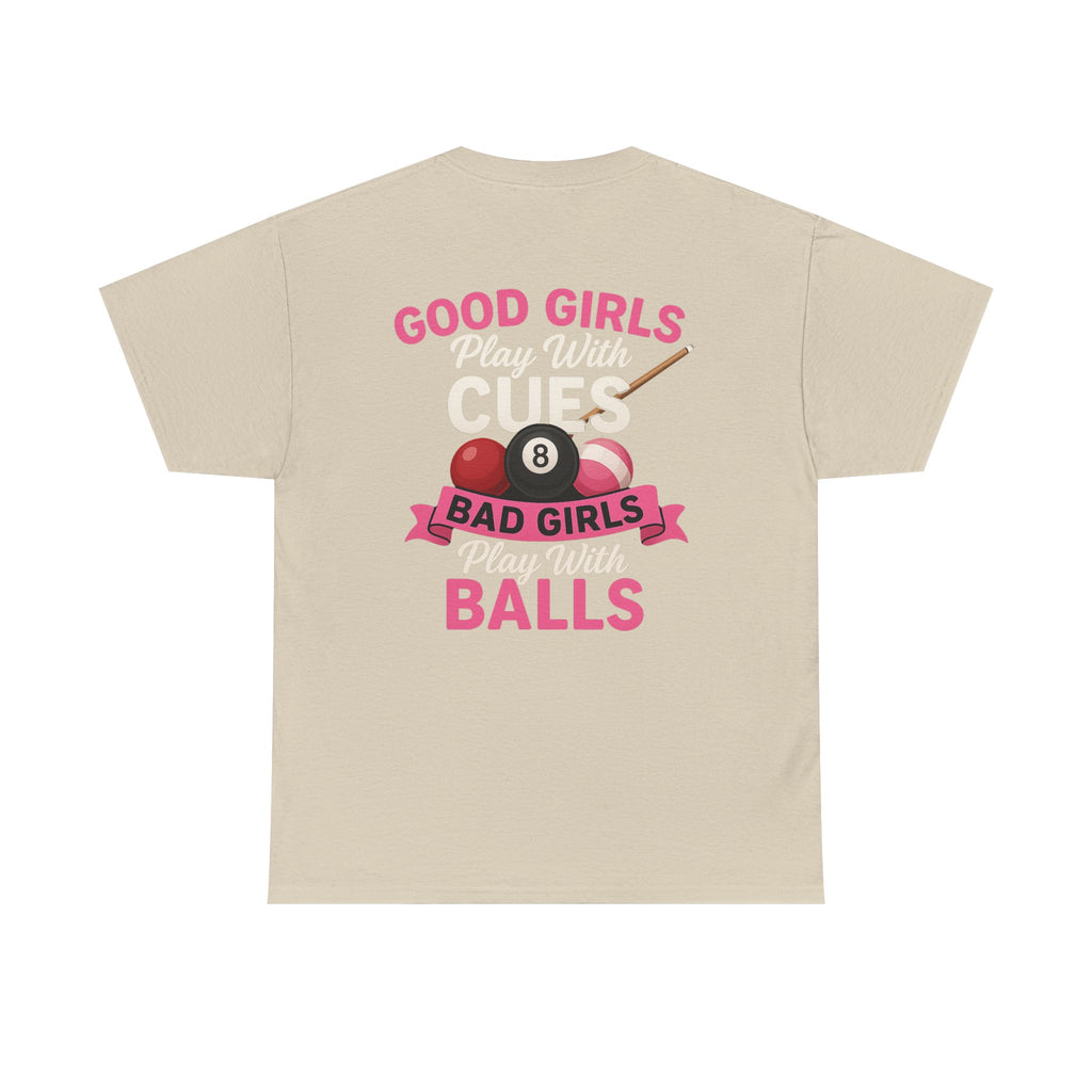 Pool Humor T-Shirt — “Good Girls Play Cute, Bad Girls Play Balls” Back Graphic
