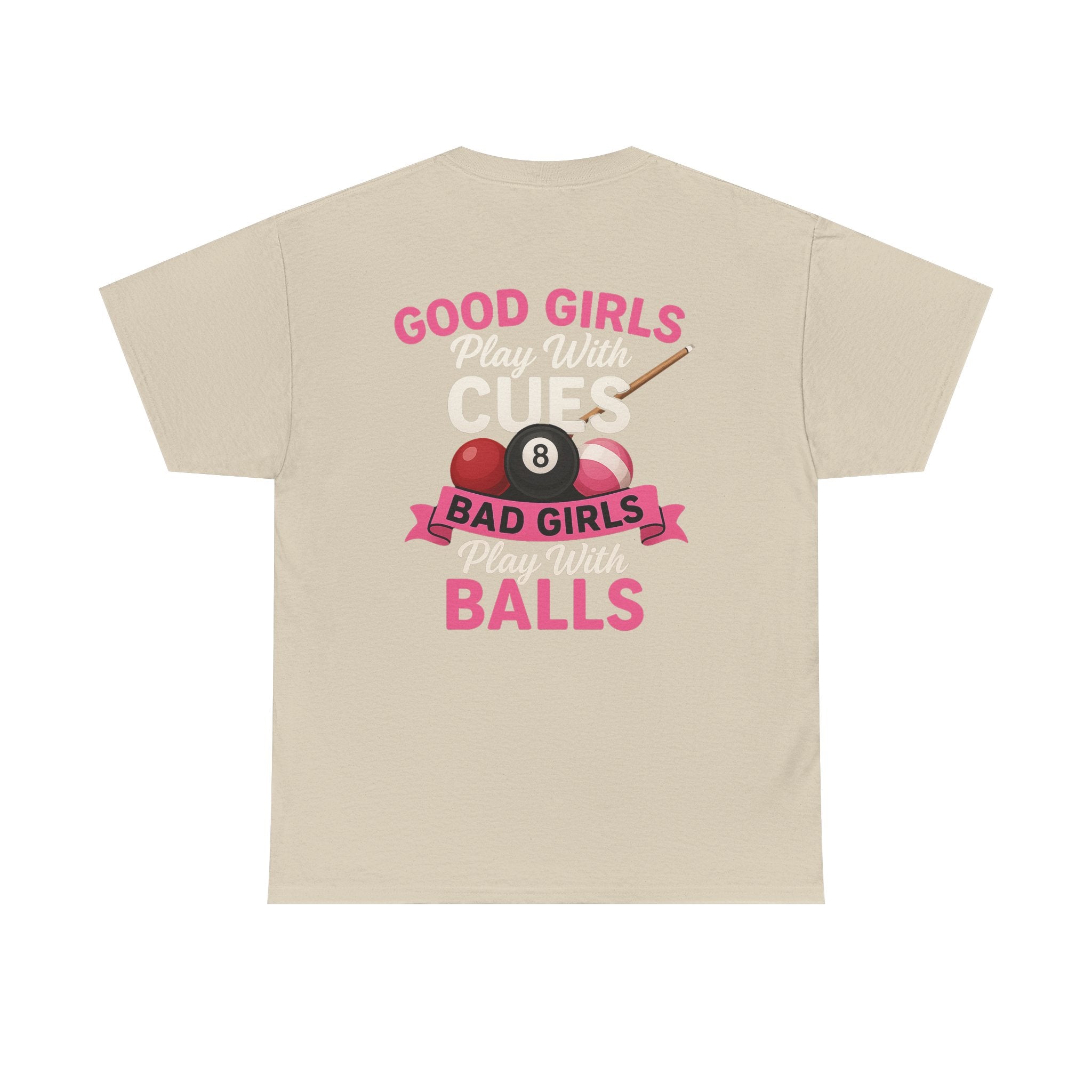 Pool Humor T-Shirt — “Good Girls Play Cute, Bad Girls Play Balls” Back Graphic