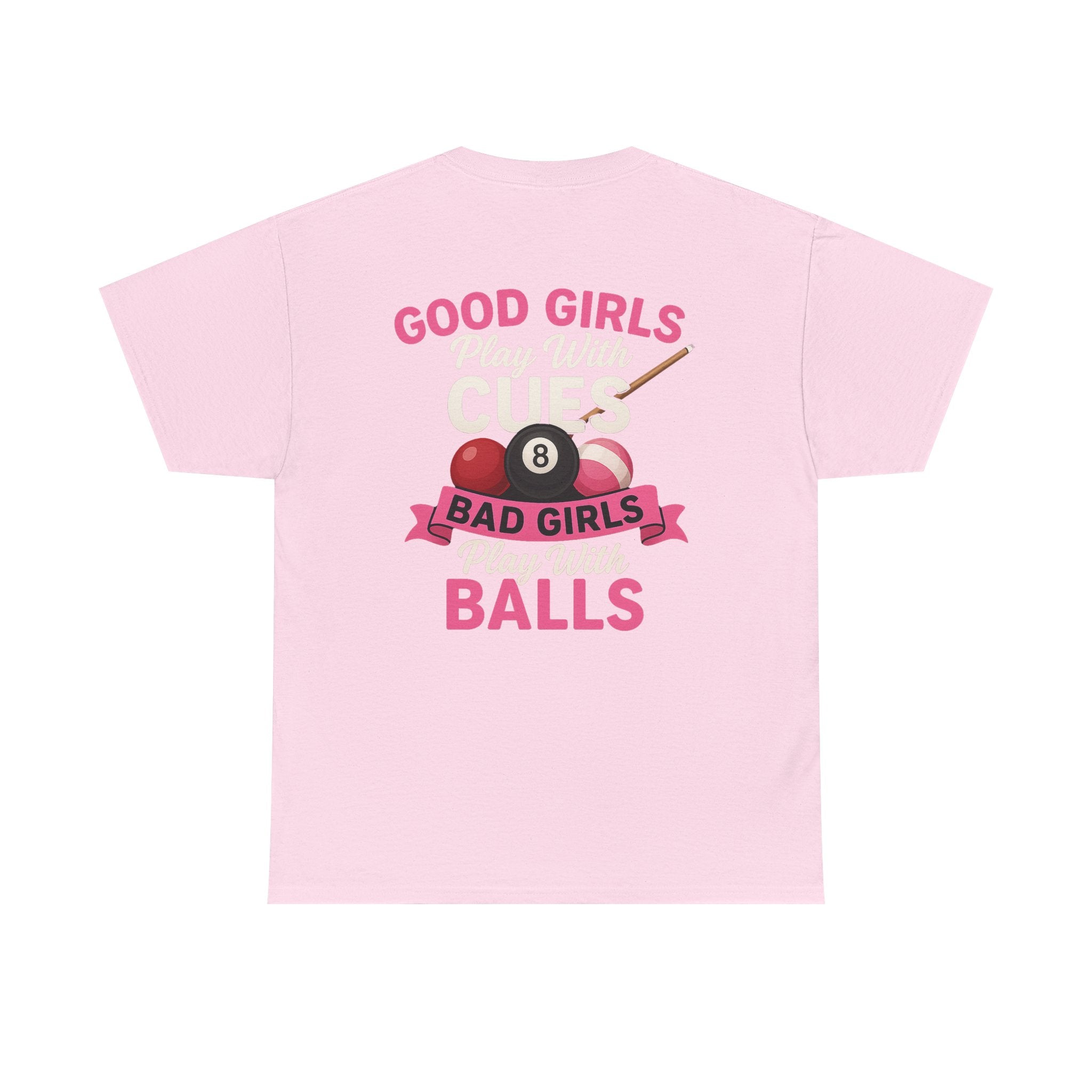 Pool Humor T-Shirt — “Good Girls Play Cute, Bad Girls Play Balls” Back Graphic